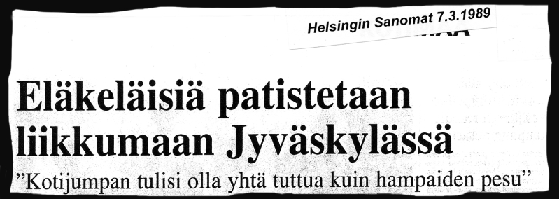 Lehtileike, Helsingin Sanomat 7.3.1989: Eläkeläisiä patistetaan liikkumaan Jyväskylässä. "Kotijumpan pitäisi olla yhtä tuttua kuin hampaiden pesu."